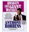 Awaken the Giant within: How to Take Immediate Control of Your Mental, Physical and Emotional Self