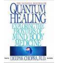 Quantum Healing: Exploring the Frontiers of Mind/Body Medicine