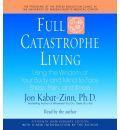 Full Catastrophe Living: Using the Wisdom of Your Body and Mind to Face Stress, Pain, and Illness