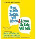 How to Talk So Kids Will Listen and Listen So Kids Will Talk: 1 Spoken Word CD, 1 Hour