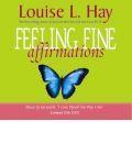 Feeling Fine Affirmations: Energizing Affirmations to Help You Feel Great Every Day!