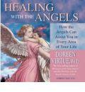 Healing with the Angels: How the Angels Can Assist You in Every Area of Your Life