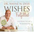 Wishes Fulfilled: Mastering the Art of Manifesting