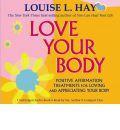 Love Your Body: Positive Affirmation Treatments for Loving and Appreciating Your Body