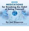 Meditations for Breaking the Habit of Being Yourself