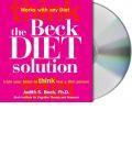 The Beck Diet Solution: Train Your Brain to Think Like a Thin Person