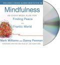 Mindfulness: An Eight-Week Plan for Finding Peace in a Frantic World