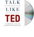 Talk Like Ted: The 9 Public-Speaking Secrets of the World's Top Minds