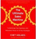 The Ultimate Sales Machine: Turbocharge Your Business with Relentless Focus on 12 Key Strategies