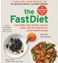 The Fastdiet: Lose Weight, Stay Healthy, and Live Longer with the Simple Secret of Intermittent Fasting