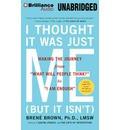 I Thought It Was Just Me (But It Isn't): Making the Journey from "What Will People Think?" to "I Am Enough"