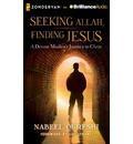 Seeking Allah, Finding Jesus: A Devout Muslim Encounters Christianity