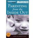 Parenting from the Inside Out: How a Deeper Self-Understanding Can Help You Raise Children Who Thrive