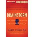 Brainstorm: The Power and Purpose of the Teenage Brain: An Inside-Out Guide to the Emerging Adolescent Mind, Ages 12-24