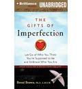 The Gifts of Imperfection: Let Go of Who You Think You're Supposed to Be and Embrace Who You Are