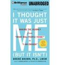 I Thought It Was Just Me (But It Isn't): Making the Journey from "What Will People Think?" to "I Am Enough"