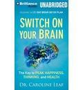 Switch on Your Brain: The Key to Peak Happiness, Thinking, and Health