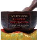 Guided Meditation: Six Essential Practices to Cultivate Love, Awareness, and W