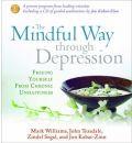 The Mindful Way Through Depression: Freeing Yourself from Chronic Unhappiness