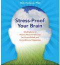 Stress-Proof Your Brain: Meditations to Rewire Neural Pathways for Stress Relief and Unconditional Happiness