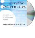 Psycho-Cybernetics: How to Use the Power of Self-Image Psychology for Success