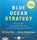 Blue Ocean Strategy: How to Create Uncontested Market Space and Make the Competition Irrelevant