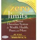 Zero Limits: The Secret Hawaiian System for Wealth, Health, Peace, and More