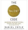 The Talent Code: Unlocking the Secret of Skill in Sports, Art, Music, Math, and Just about Anything