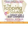 The Tapping Solution for Weight Loss and Body Confidence: A Woman's Guide to Stressing Less, Weighing Less and Loving More