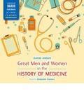 Great Men and Women in the History of Medicine